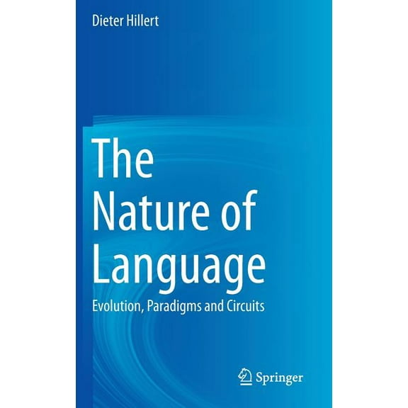 The Nature of Language: Evolution, Paradigms and Circuits, (Hardcover)