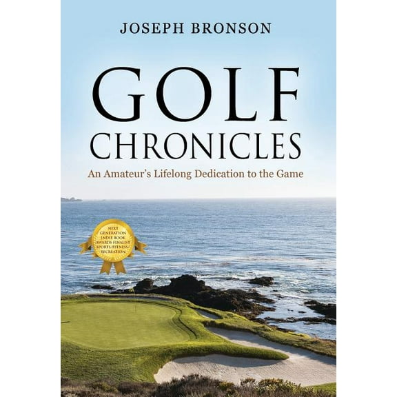 Golf Chronicles: An Amateur's Lifelong Dedication to the Game, (Hardcover)
