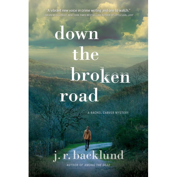 Down the Broken Road: A Rachel Carver Mystery (Hardcover) by J R Backlund