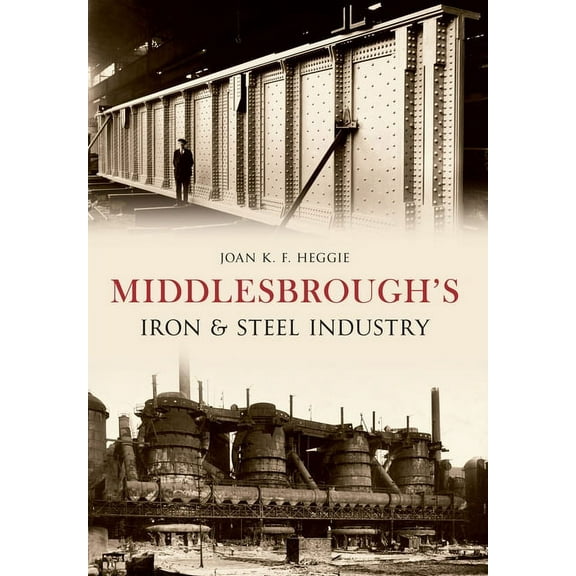 Middlesbrough's Iron and Steel Industry (Paperback)