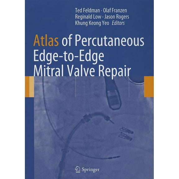 Atlas of Percutaneous Edge-To-Edge Mitral Valve Repair, (Hardcover)