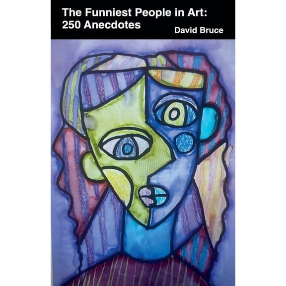 Anecdotes Collections The Funniest People in Art: 250 Anecdotes, Book 16, (Paperback)