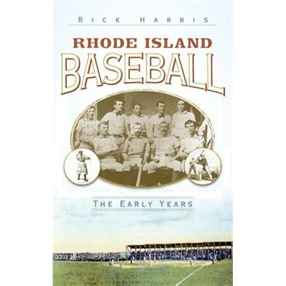 Rhode Island Baseball: The Early Years (Hardcover)