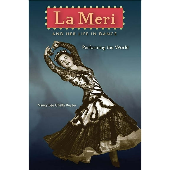 La Meri and Her Life in Dance: Performing the World, (Hardcover)