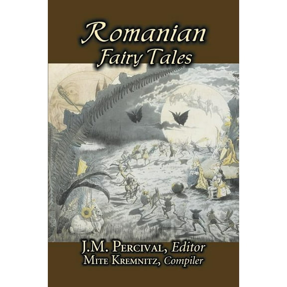 Romanian Fairy Tales, Edited by J. M. Percival, Fiction, Fairy Tales & Folklore, Country & Ethnic, (Paperback)