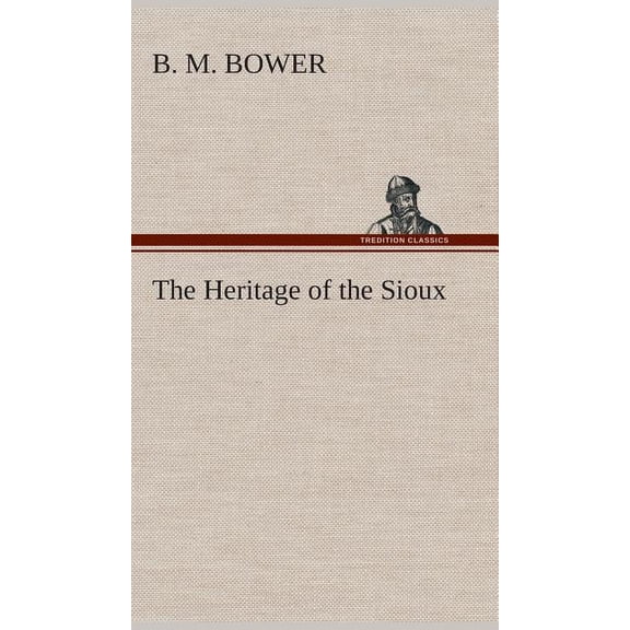 The Heritage of the Sioux (Hardcover)