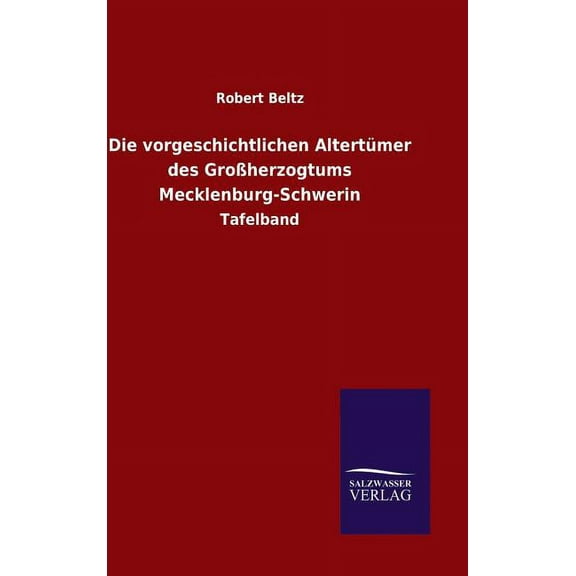 Die vorgeschichtlichen Altertümer des Großherzogtums Mecklenburg-Schwerin (Hardcover)