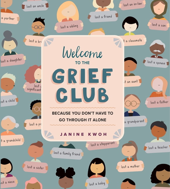 Welcome to the Grief Club : Because You Don't Have to Go Through It Alone (Hardcover)