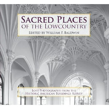 Sacred Places of the Lowcountry : Lost Photographs from the Historic American Buildings Survey