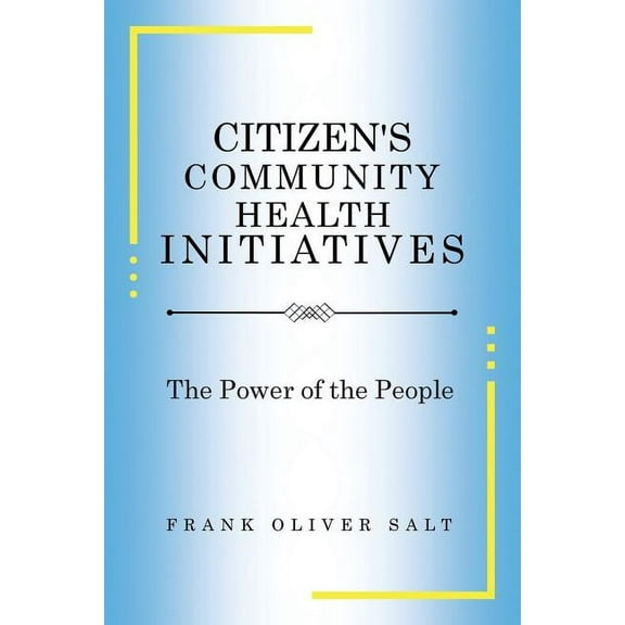 Citizen's Community Health Initiatives: The Power of the People, (Paperback)