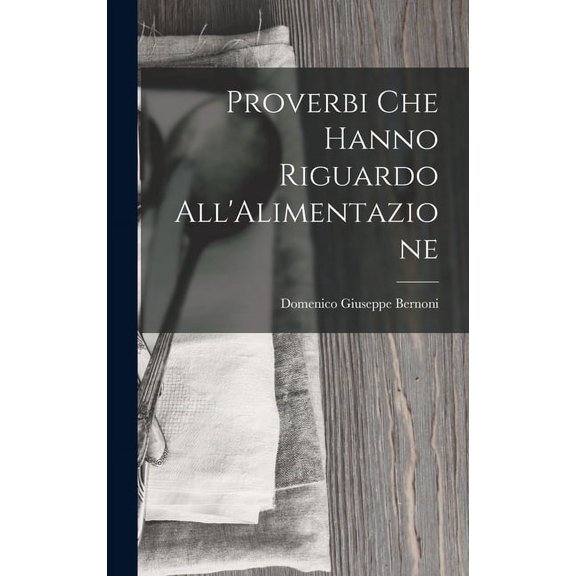 Proverbi Che Hanno Riguardo All'Alimentazione (Hardcover)