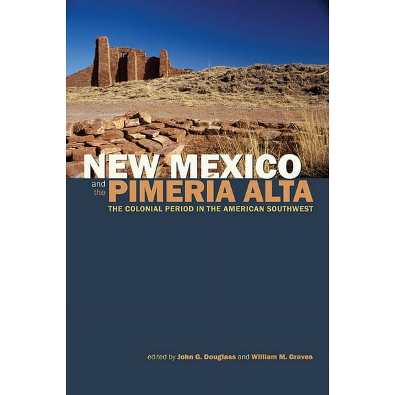 New Mexico and the PimerÃ­a Alta: The Colonial Period in the American Southwest, (Paperback)