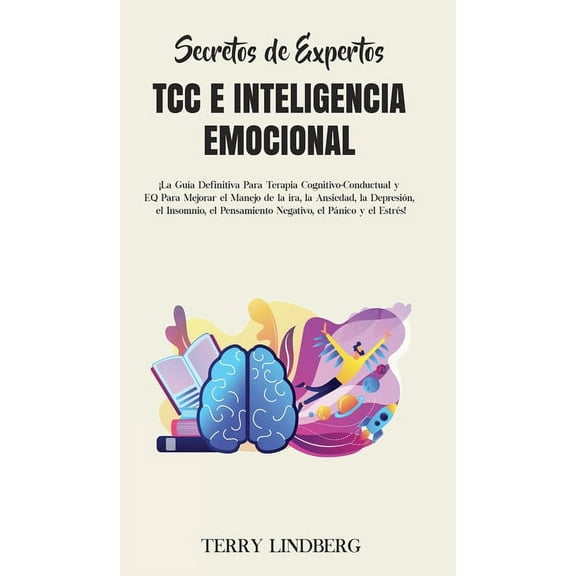 Secretos de Expertos - TCC e Inteligencia Emocional: ¡La Guía Definitiva Para Terapia Cognitivo-Conductual y EQ Para Mej, (Hardcover)