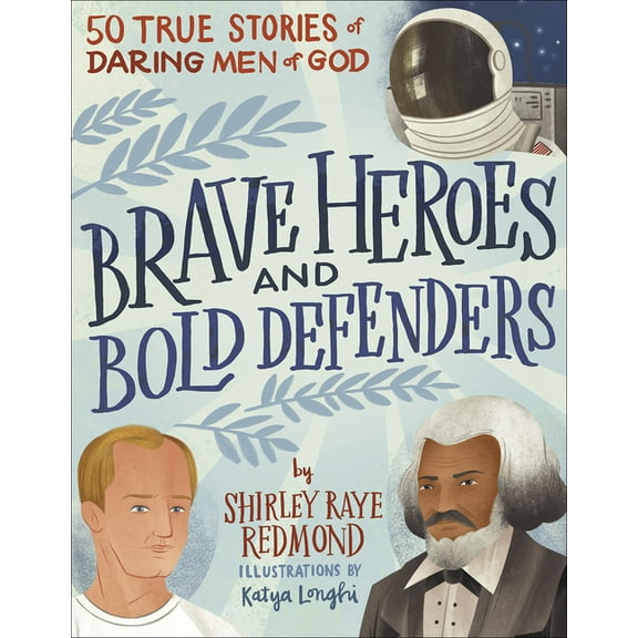 Brave Heroes and Bold Defenders: 50 True Stories of Daring Men of God, (Hardcover)