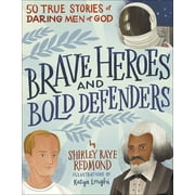 SHIRLEY RAYE REDMOND Brave Heroes and Bold Defenders : 50 True Stories of Daring Men of God (Hardcover)