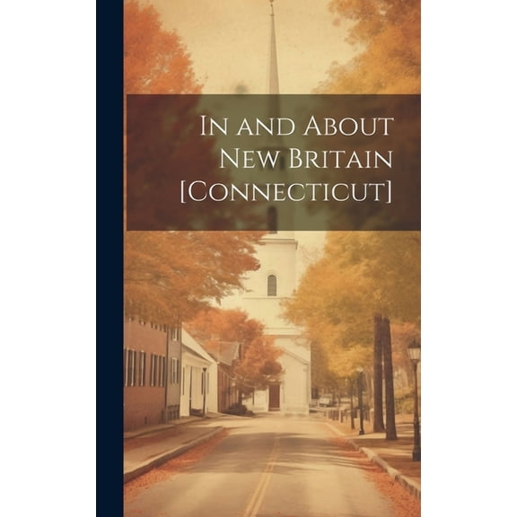 In and About New Britain [Connecticut] (Hardcover)