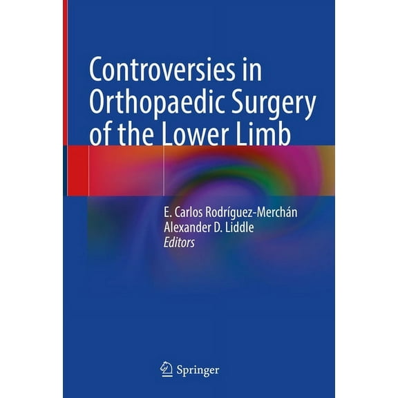 Controversies in Orthopaedic Surgery of the Lower Limb, (Hardcover)