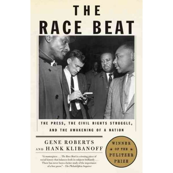 Pre-owned Race Beat : The Press, the Civil Rights Struggle, and the Awakening of a Nation, Paperback by Roberts, Gene; Klibanoff, Hank, ISBN 0679735658, ISBN-13 9780679735656