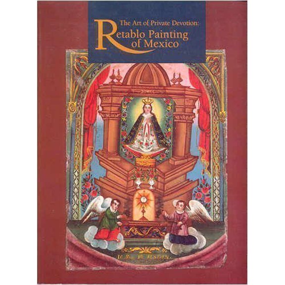 Pre-Owned The Art of Private Devotion: Retablo Painting of Mexico (Paperback) 0935937102 9780935937107
