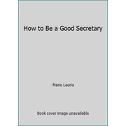 How to Be a Good Secretary [Paperback - Used]