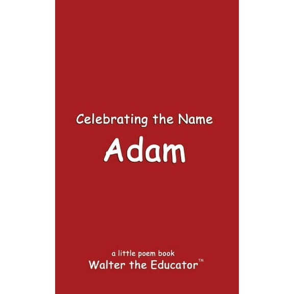 The Poetry of First Names Book Celebrating the Name Adam, (Paperback)