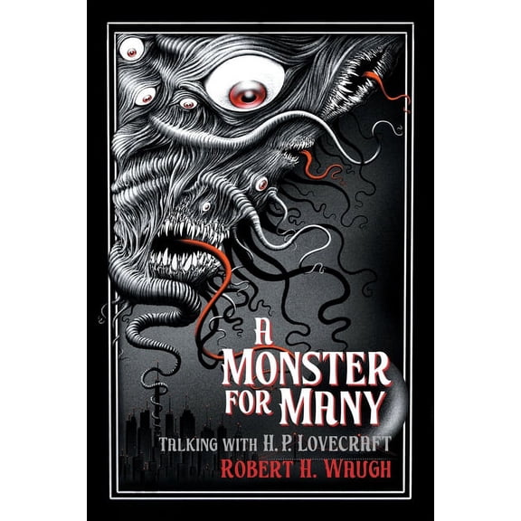 The Robert H. Waugh Library of Lovecraftian Criticism: A Monster for Many (Paperback)