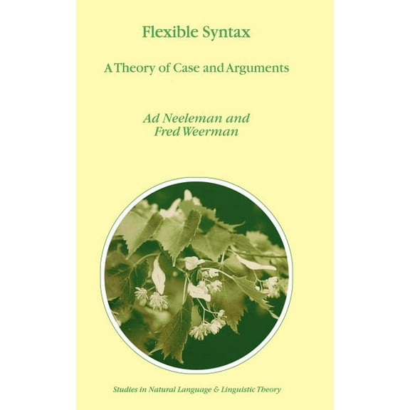 Studies in Natural Language and Linguist Flexible Syntax: A Theory of Case and Arguments, Book 47, (Hardcover)