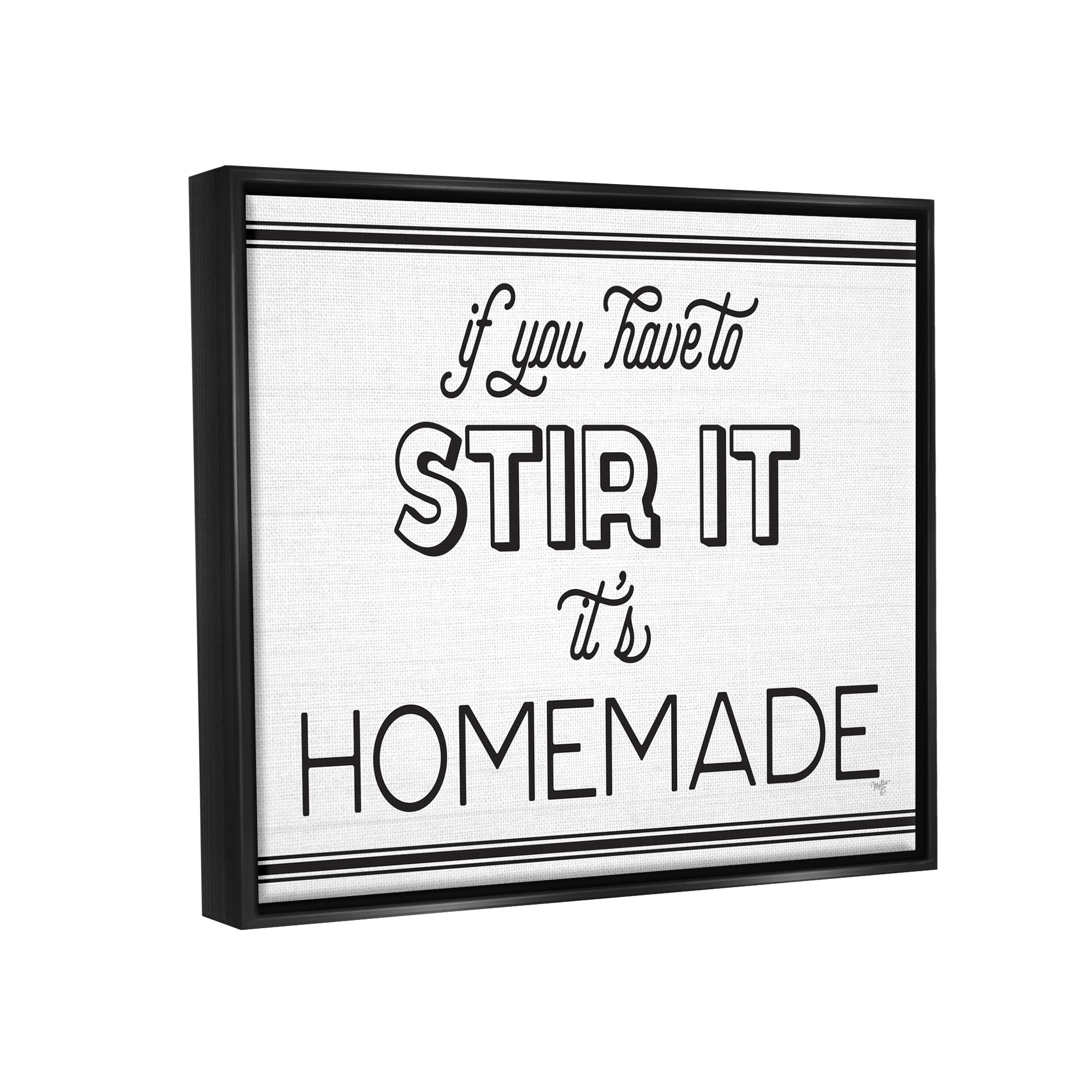 Stupell Industries Homemade If Stirred Humorous Cooking Kitchen Vintage Phrase Graphic Art Jet Black Floating Framed Canvas Print Wall Art, Design by Mollie B.