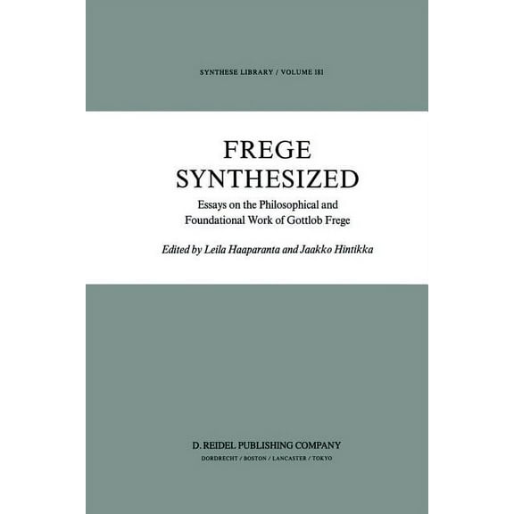 Synthese Library Frege Synthesized: Essays on the Philosophical and Foundational Work of Gottlob Frege, Book 181, (Paperback)