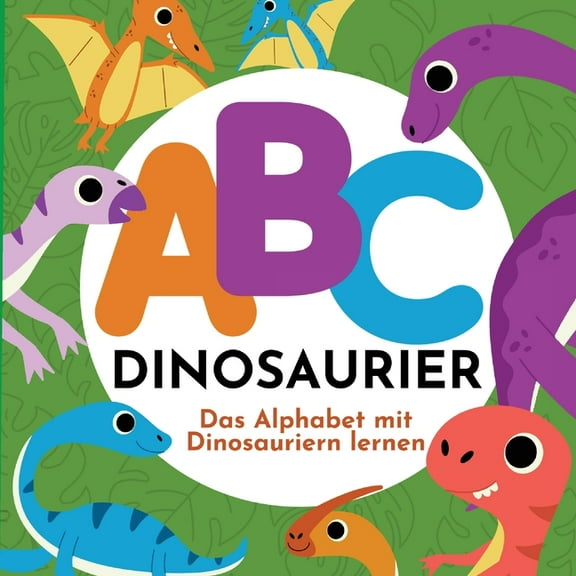 ABC Dinosaurier - Das Alphabet mit Dinosauriern lernen, (Paperback)