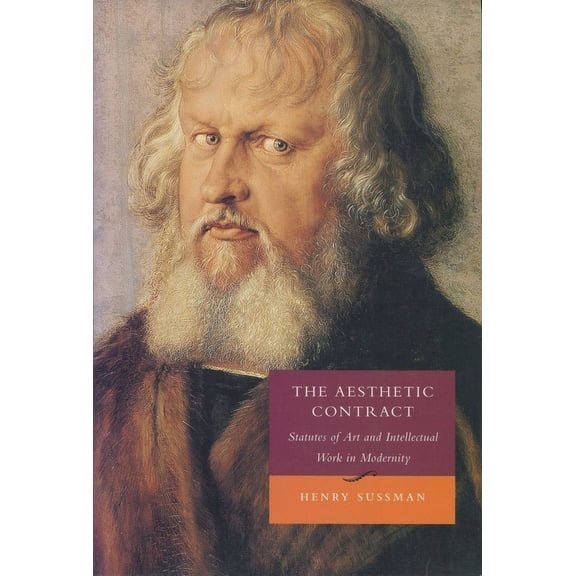 The Aesthetic Contract : Statutes of Art and Intellectual Work in Modernity (Paperback)