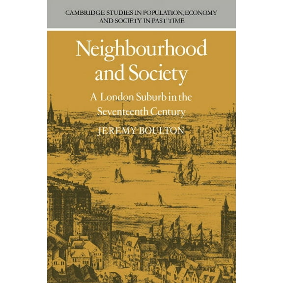 Cambridge Studies in Population, Economy Neighbourhood and Society: A London Suburb in the Seventeenth Century, Book 5, (Paperback)