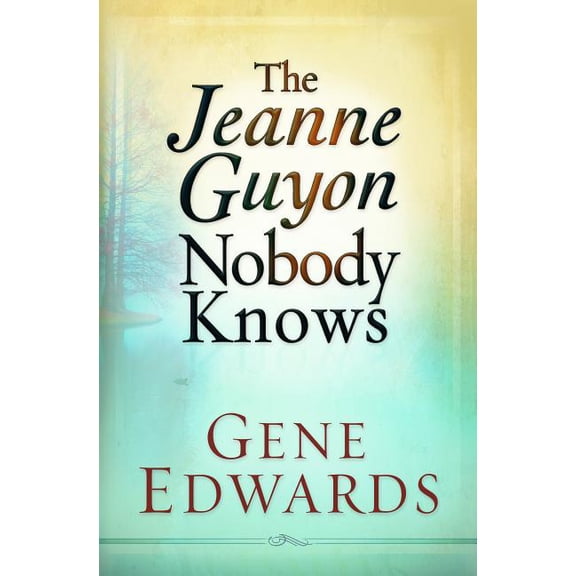 Jeanne Guyon Nobody Knows: Her Life, Suffering, and Devotion to Christ, (Paperback)