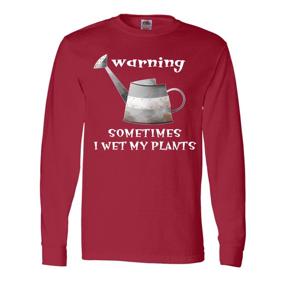 Inktastic Warning Sometimes I Wet My Plants Gardening Humor Long Sleeve T-Shirt