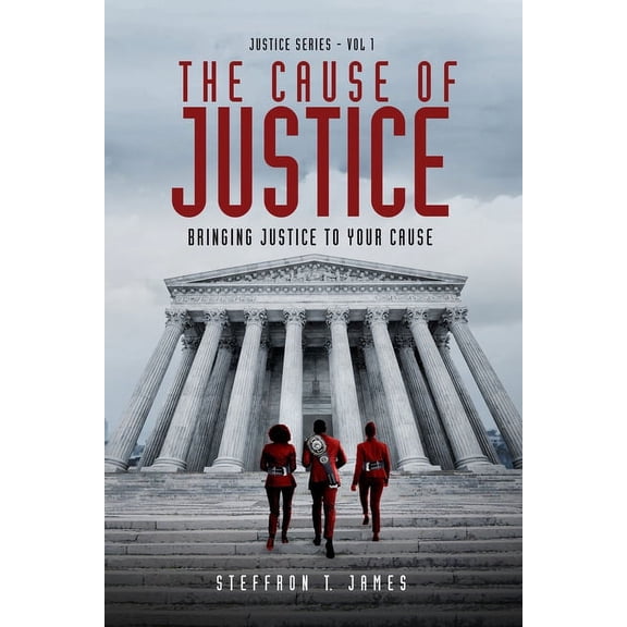 Justice: The Cause of Justice : Bringing Justice to Your Cause #1 (Paperback)