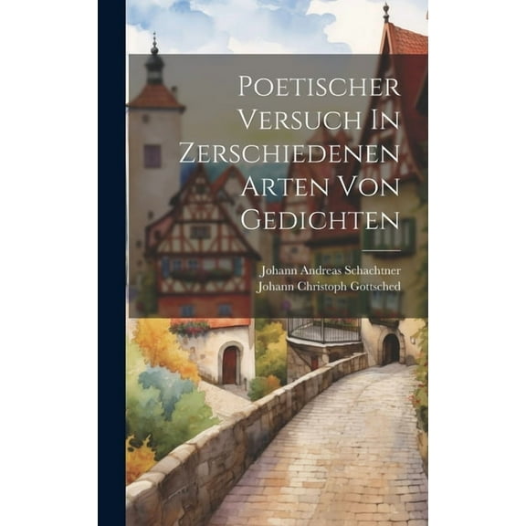 Poetischer Versuch In Zerschiedenen Arten Von Gedichten (Hardcover)