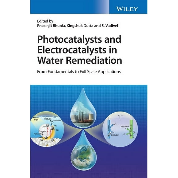Photocatalysts and Electrocatalysts in Water Remediation: From Fundamentals to Full Scale Applications, (Hardcover)