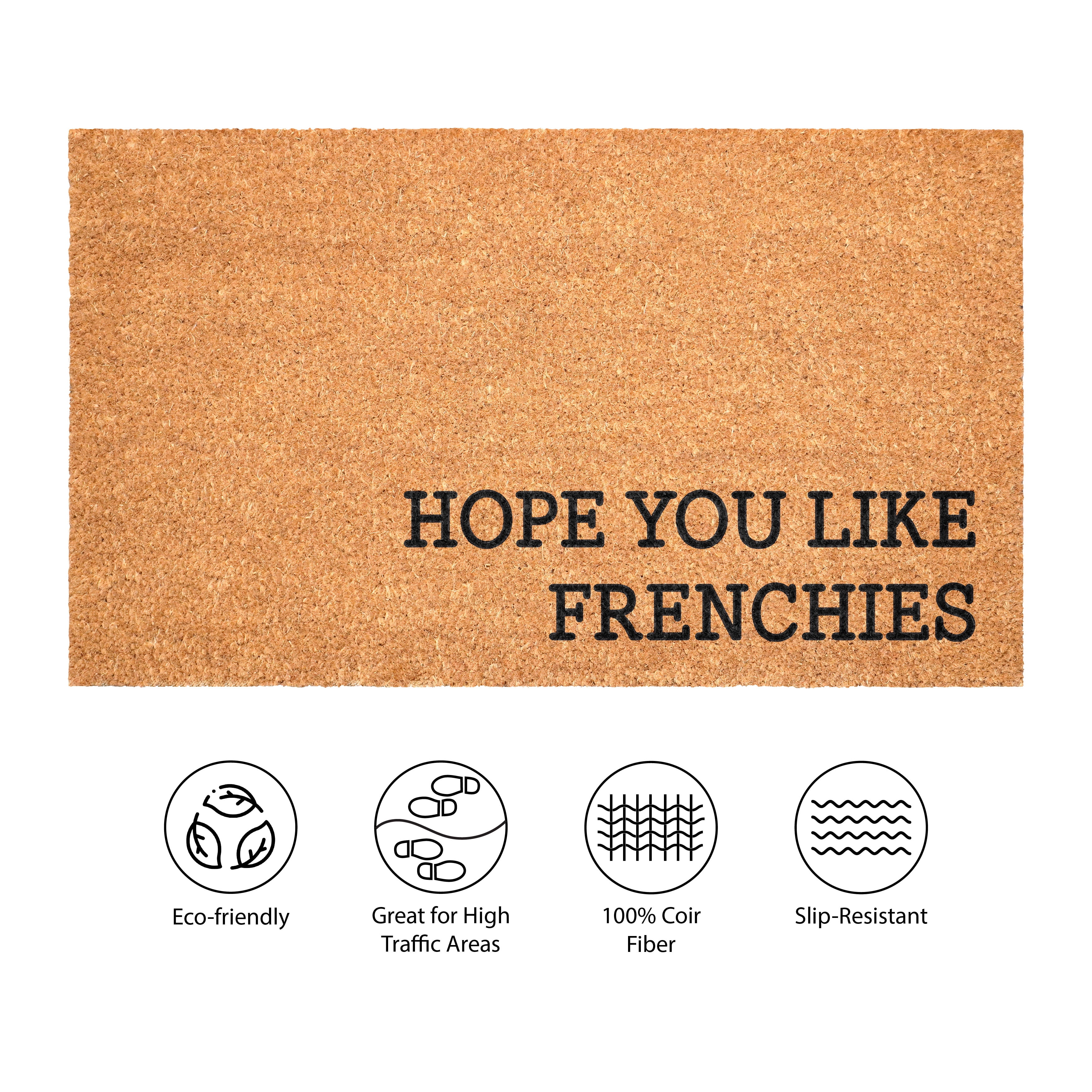 Hope You Like Frenchies Non Slip Vinyl Backing, Front Door Mat, Entryway Door Mat, 24"x36"