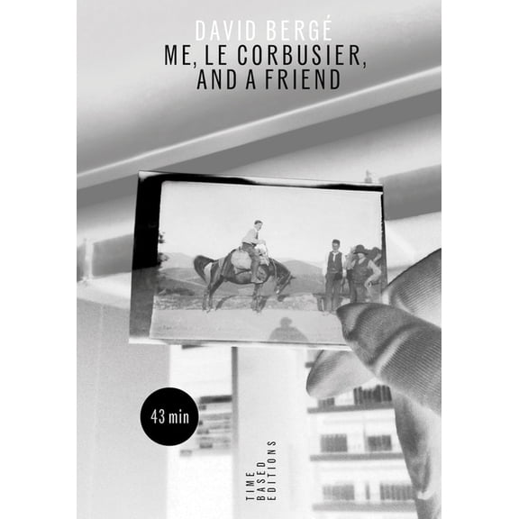 David Bergé Me, Le Corbusier, and a Friend, (Paperback)