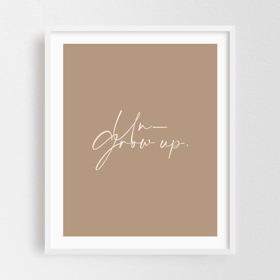 Un-Grow Up - Typography Quote Minimalist Motivational Inspirational Modern Art Humor White Framed Wall Art Print 6 x 8 inches