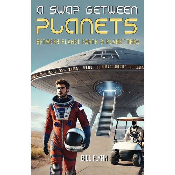 A Swap Between Planets: Between Planet Earth & Planet Trea, (Paperback)
