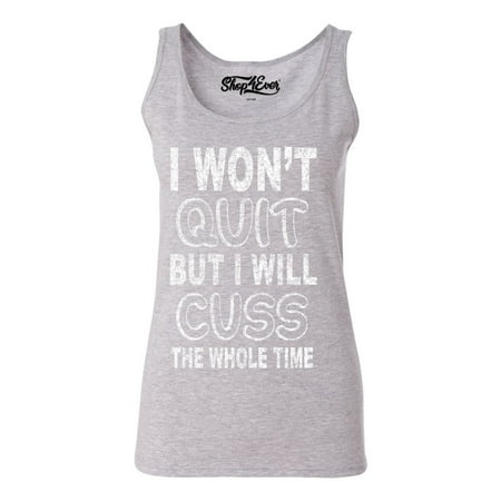 Shop4Ever - Shop4Ever Women's I Won't Quit But I Will Cuss The Whole ...