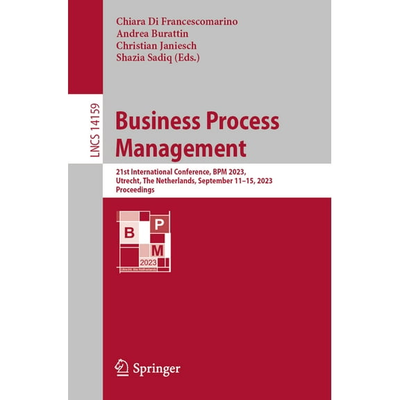 Lecture Notes in Computer Science Business Process Management: 21st International Conference, BPM 2023, Utrecht, the Netherlands, September 11-15, 2023, P, Book 14159, (Paperback)