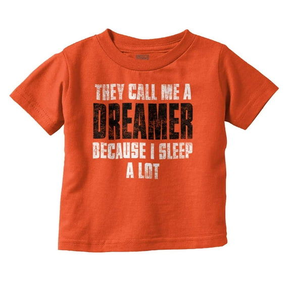 They Call Me A Dreamer Sleep A Lot Toddler Boy Girl T Shirt Infant Toddler Brisco Brands 6M