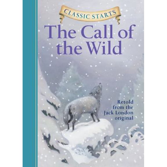 Pre-Owned Classic Starts(r) the Call of the Wild (Hardcover) 140271274X 9781402712746
