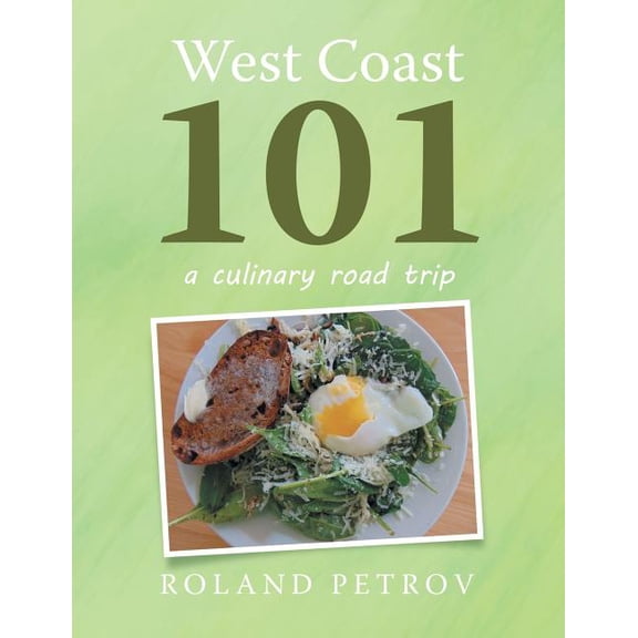 West Coast 101: a culinary road trip (Paperback)