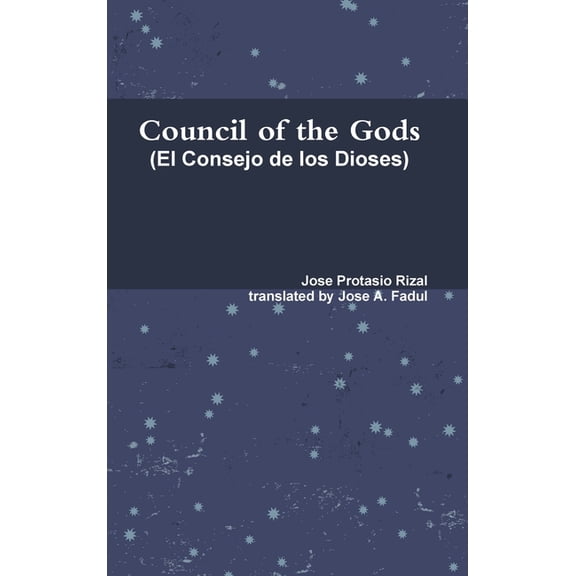 Council of the Gods (Rizal's El Consejo de los Dioses), (Hardcover)