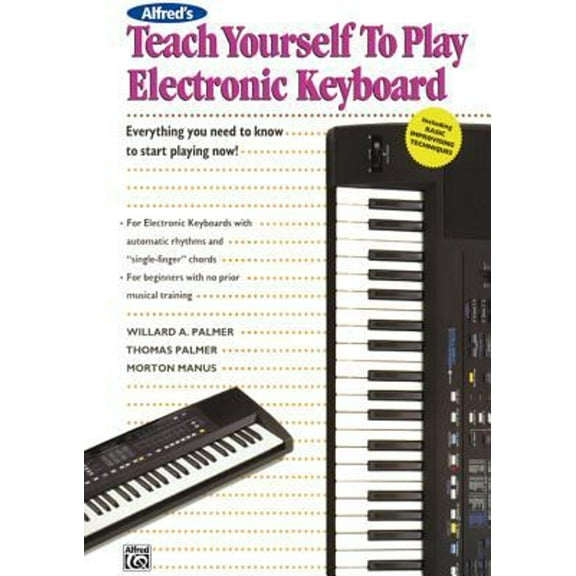 Pre-Owned Alfred's Teach Yourself to Play Electronic Keyboard: Everything You Need to Know to Start Playing Now! (Paperback) 0882846809 9780882846804