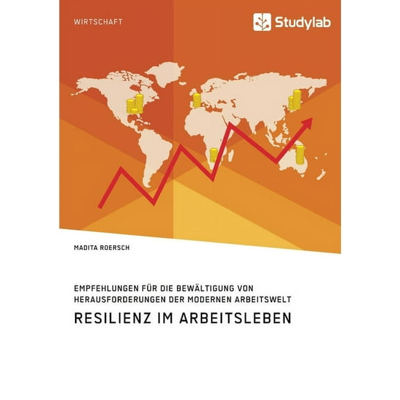 Resilienz im Arbeitsleben. Empfehlungen für die Bewältigung von Herausforderungen der modernen Arbeitswelt, (Paperback)