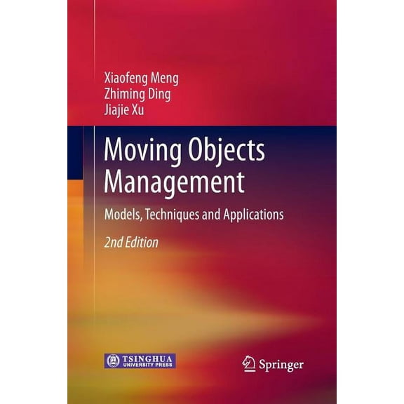 Moving Objects Management: Models, Techniques and Applications, (Paperback)